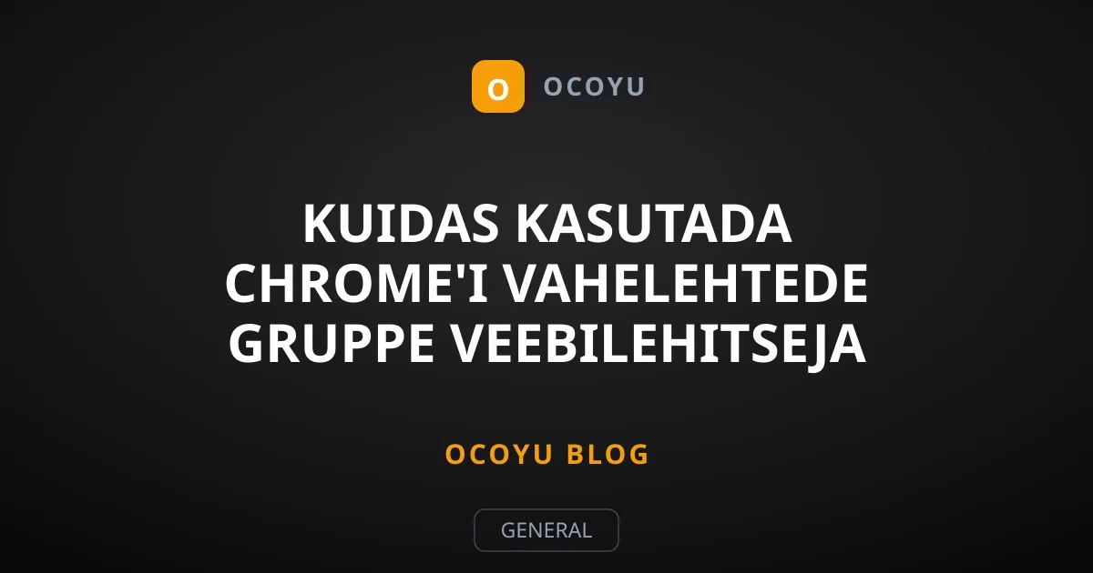 Kuidas kasutada Chrome'i vahelehtede gruppe veebilehitseja korrastamiseks